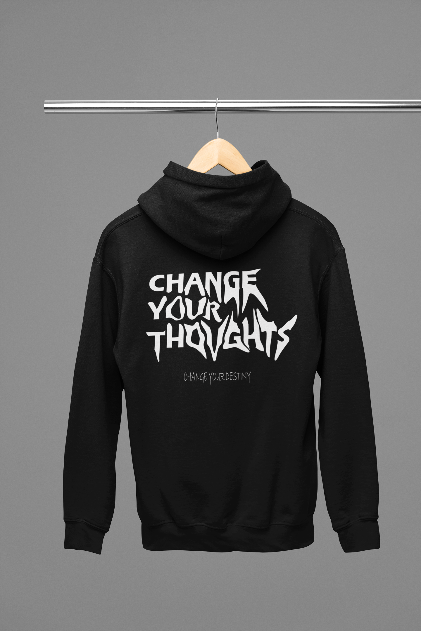 CHANGE YOUR THOUGHTS HOODIE